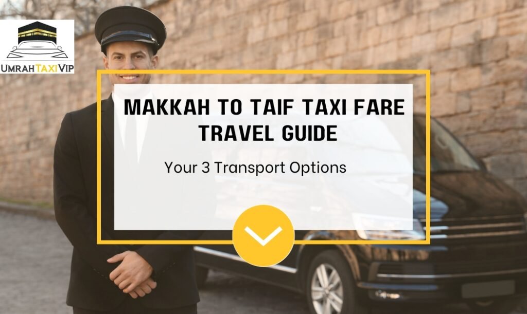 Makkah to Taif Taxi Fare