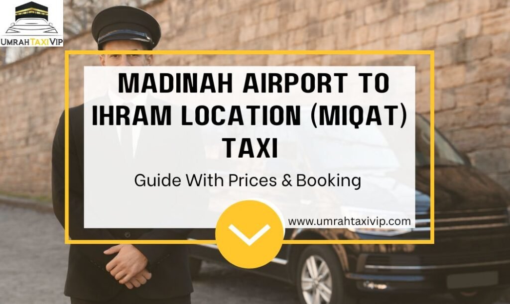 Madinah Airport to Ihram Location Miqat by Taxi