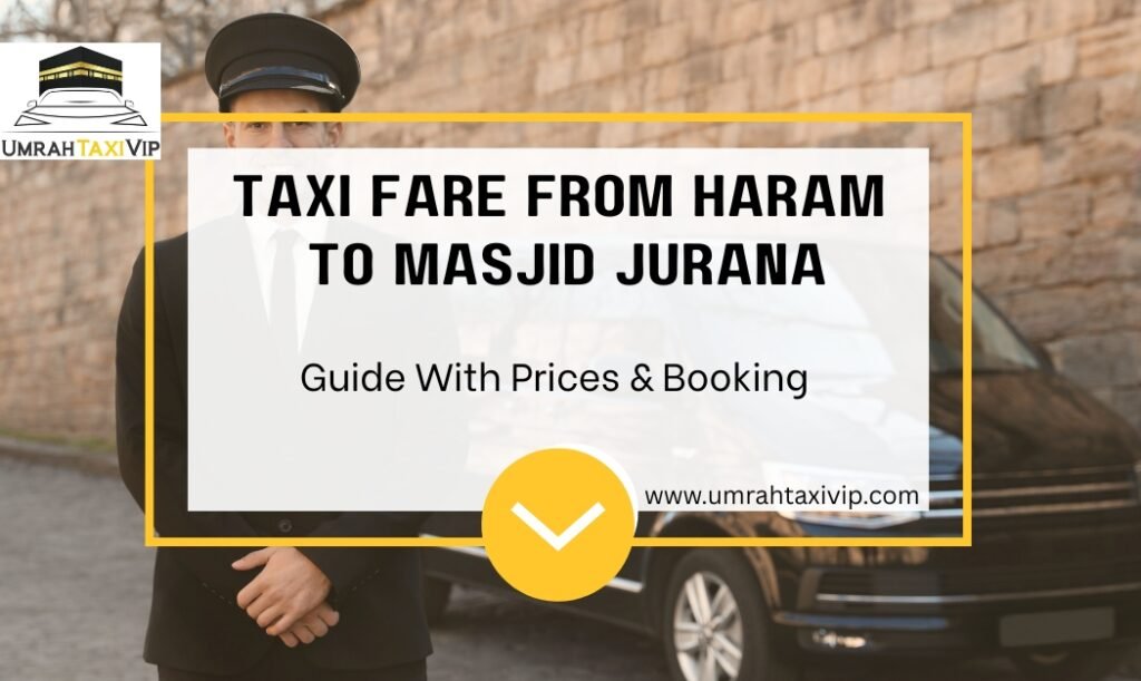 Taxi Fare From Haram to Masjid Jurana