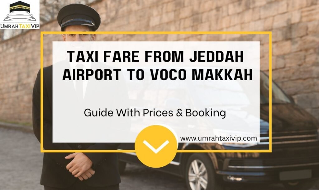 Taxi Fare From Jeddah Airport to Voco Makkah