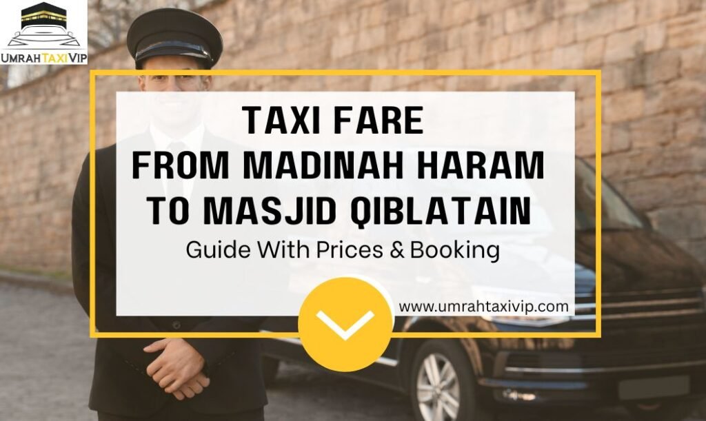 Taxi Fare from Madinah Haram to Masjid Qiblatain