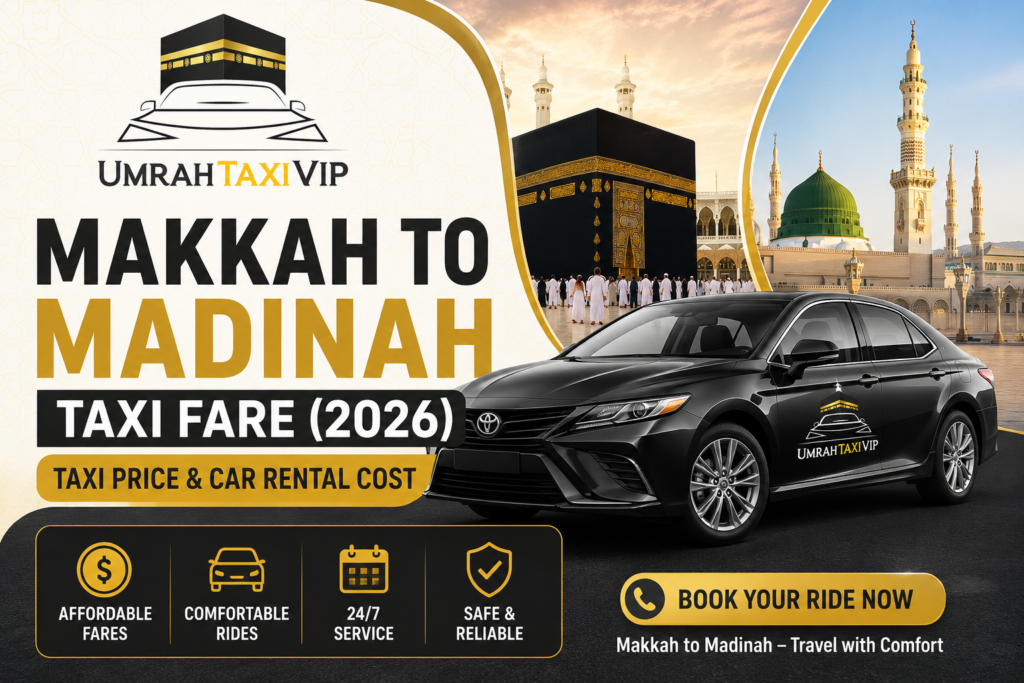 Makkah to Madinah Taxi Fare (2026) | Taxi Price & Car Rental Cost